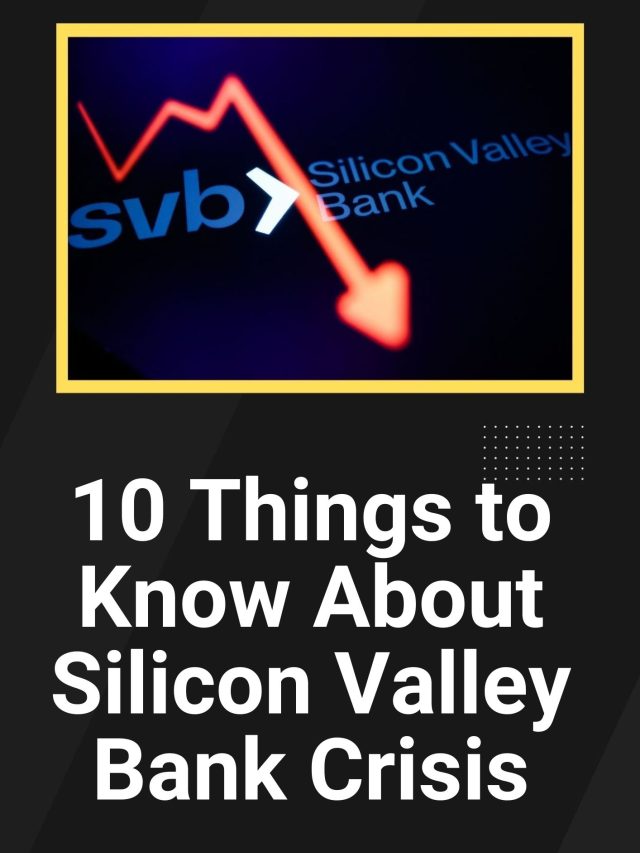 10 Things to Know About Silicon Valley Bank Crisis