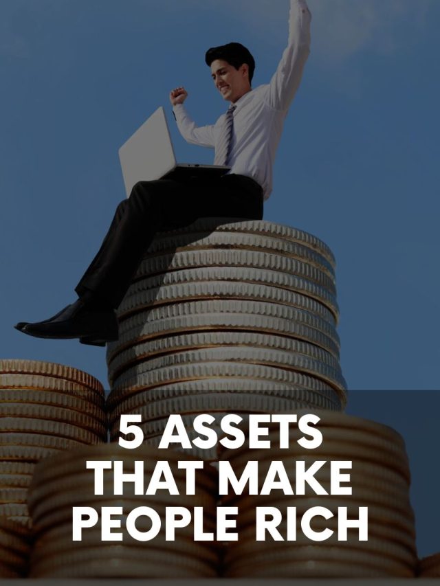 5 Assets That Make People Rich