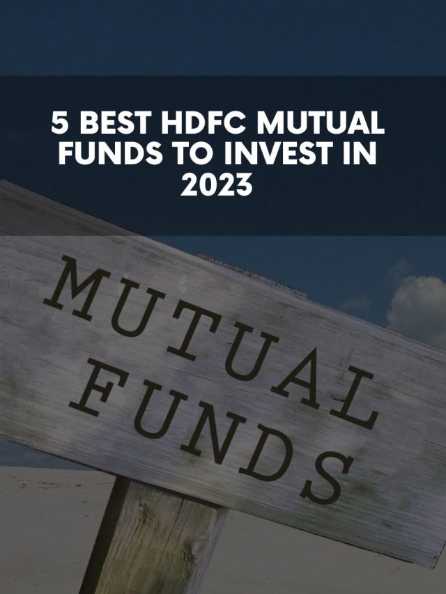 5 Best HDFC Mutual Funds to Invest in 2023