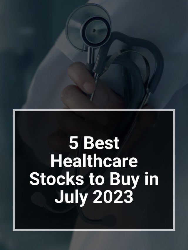 5 Best Healthcare Stocks to Buy in July 2023