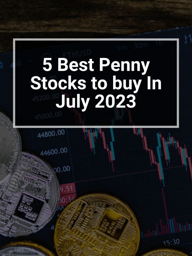 5 Best Penny Stocks to buy In July 2023