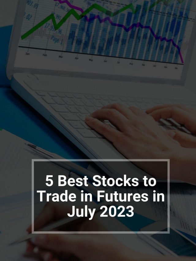 5 Best Stocks to Trade in Futures in July 2023