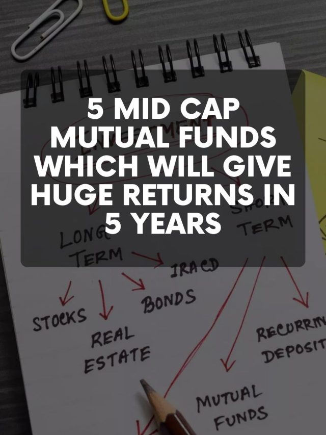 5 Mid Cap Mutual Funds which will Give Huge Returns in 5 Years