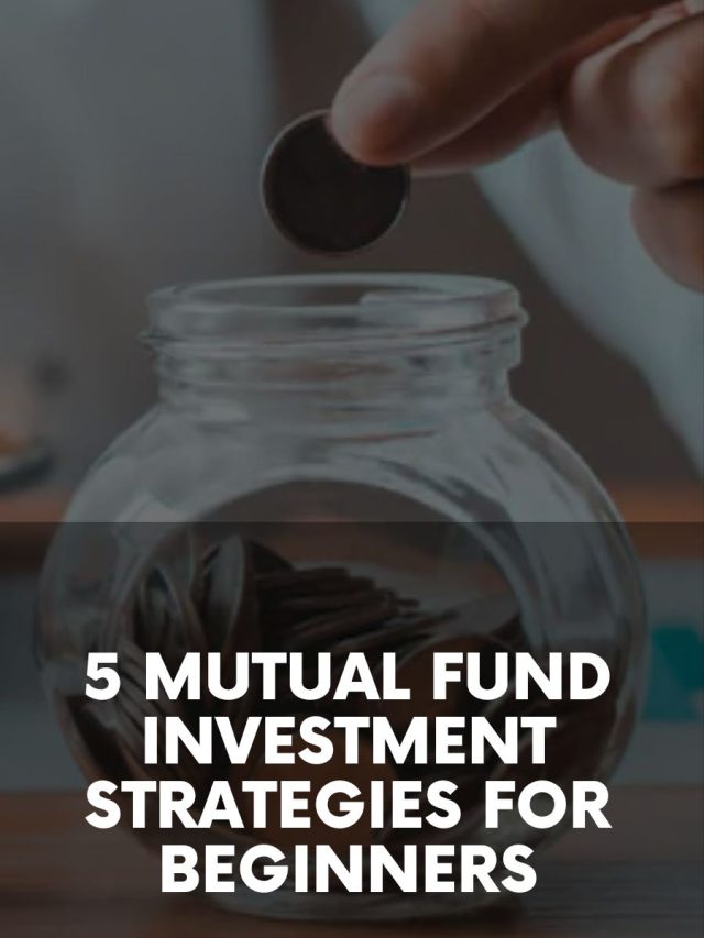 5 Mutual Fund Investment Strategies for Beginners