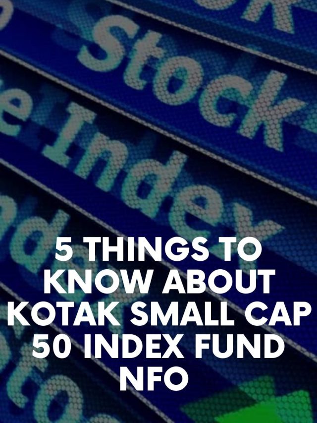 5 Things to know about Kotak Small Cap 50 Index Fund NFO