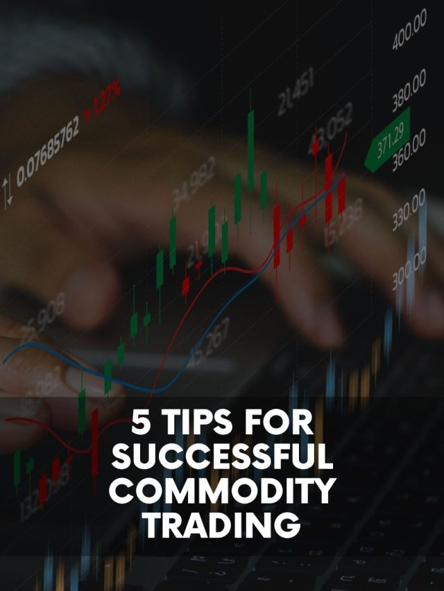 5 Tips for Successful Commodity Trading