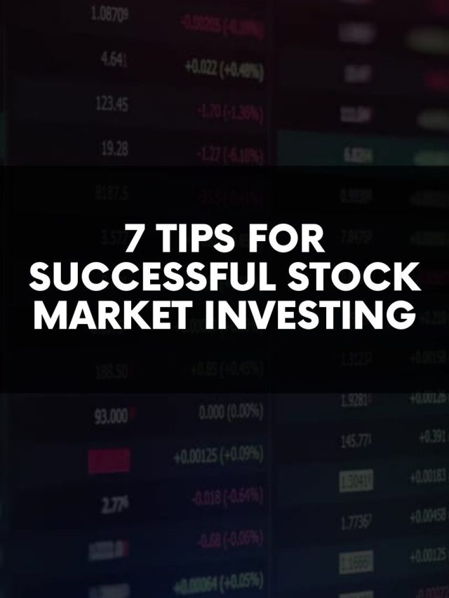 7 Tips for Successful Stock Market Investing