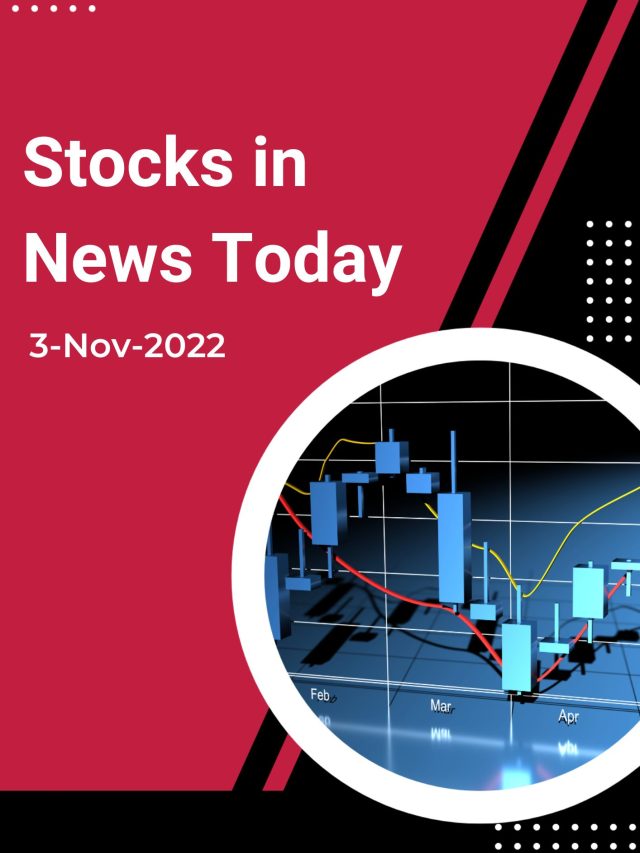 Stocks in News Today : 3-Nov-2022