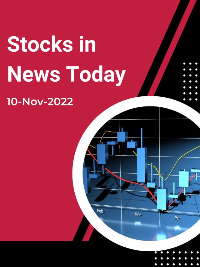 Stocks in News Today : 10-Nov-2022