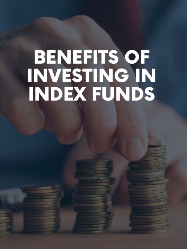 Benefits of Investing in Index Funds