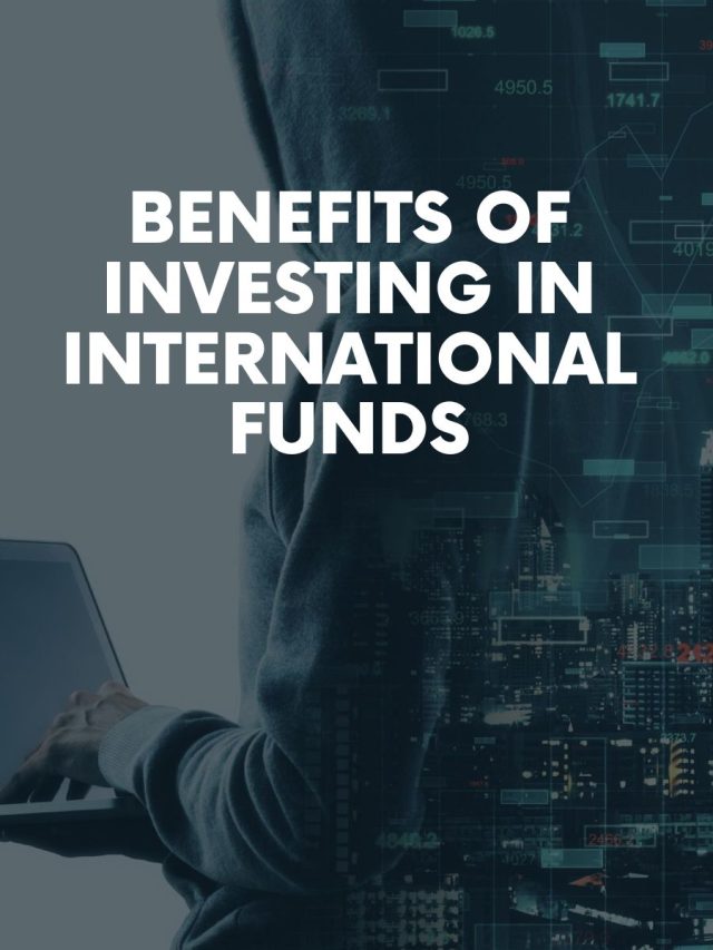 Benefits of investing in International Funds