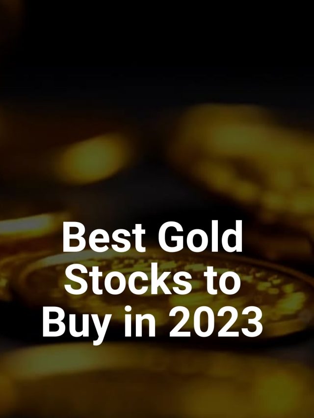 Best Gold Stocks to Buy in 2023