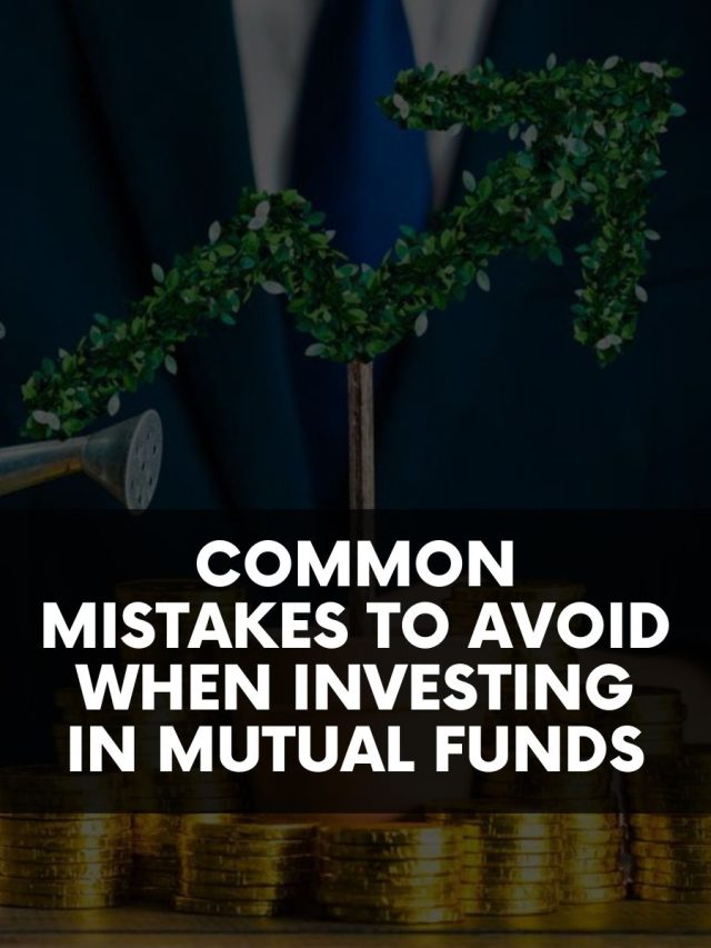 Common mistakes to avoid when investing in Mutual Funds