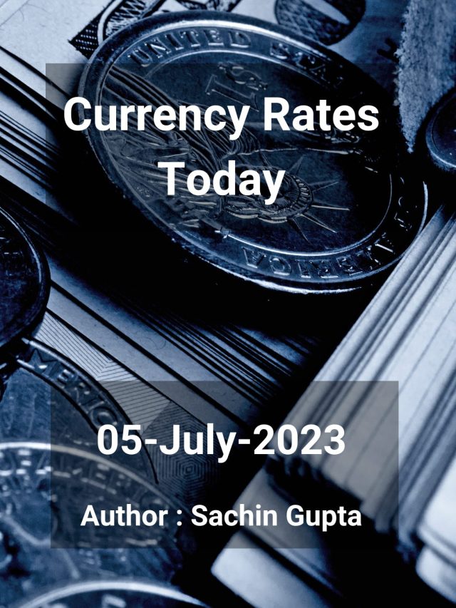 Currency Rates Today: 05 July 2023