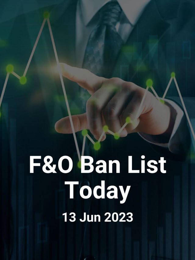 F&O Ban List Today: 13 Jun 2023