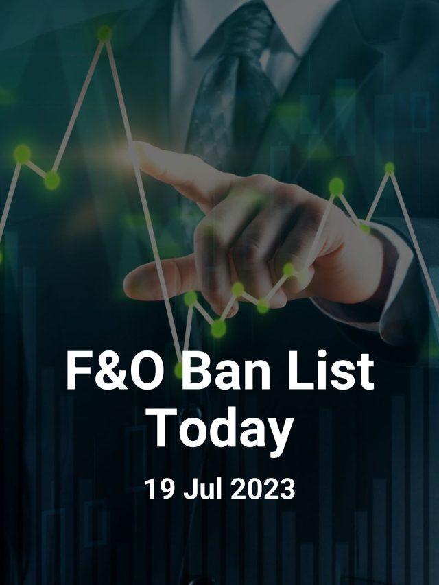 F&O Ban List Today: 19 Jul 2023