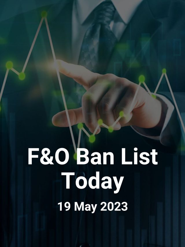 F&O Ban List Today: 19 May 2023