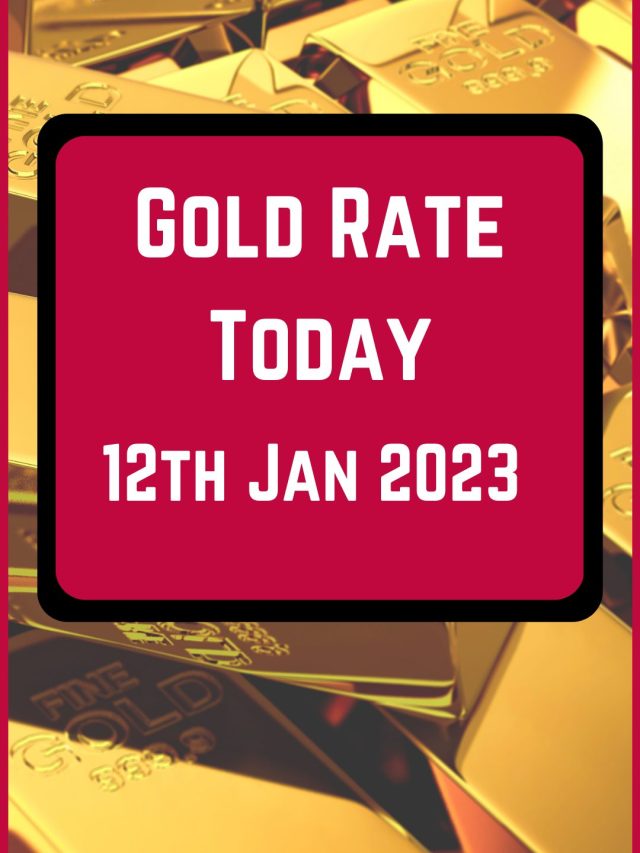 Gold Rate Today 12 Jan 2023