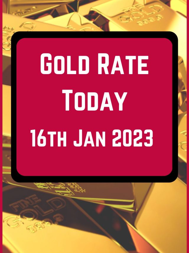 Gold Rate Today 16 Jan 2023