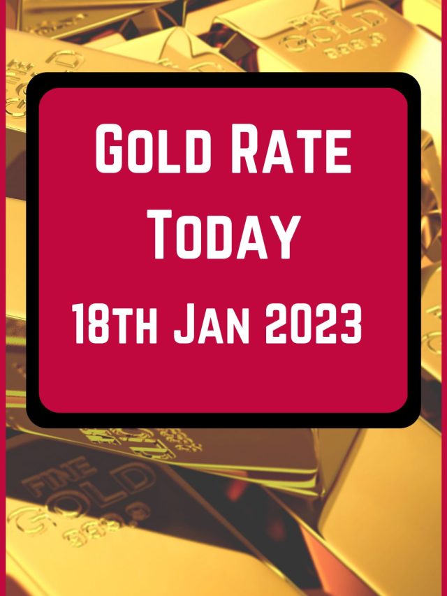 Gold Rate Today 18 Jan 2023