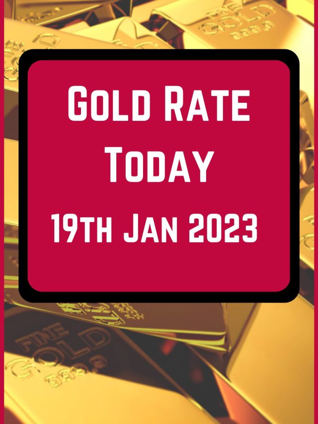 Gold Rate Today 19 Jan 2023