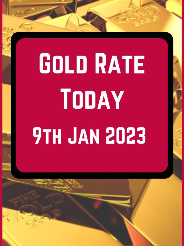 Gold Rate Today 9 Jan 2023