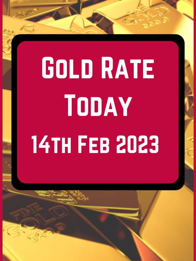 Gold Rate Today 14 Feb 2023