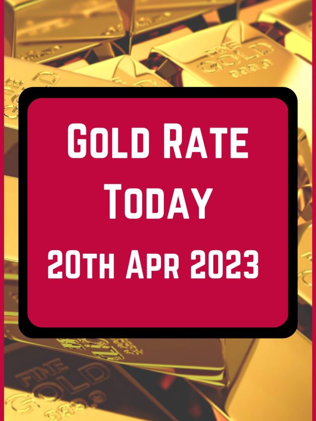 Gold Rate Today 20 Apr 2023