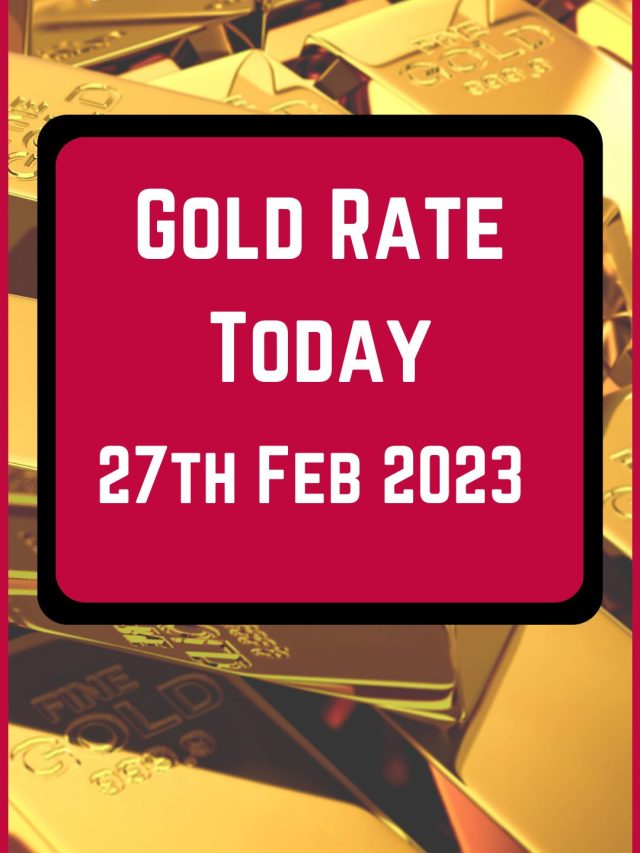 Gold Rate Today 27 Feb 2023