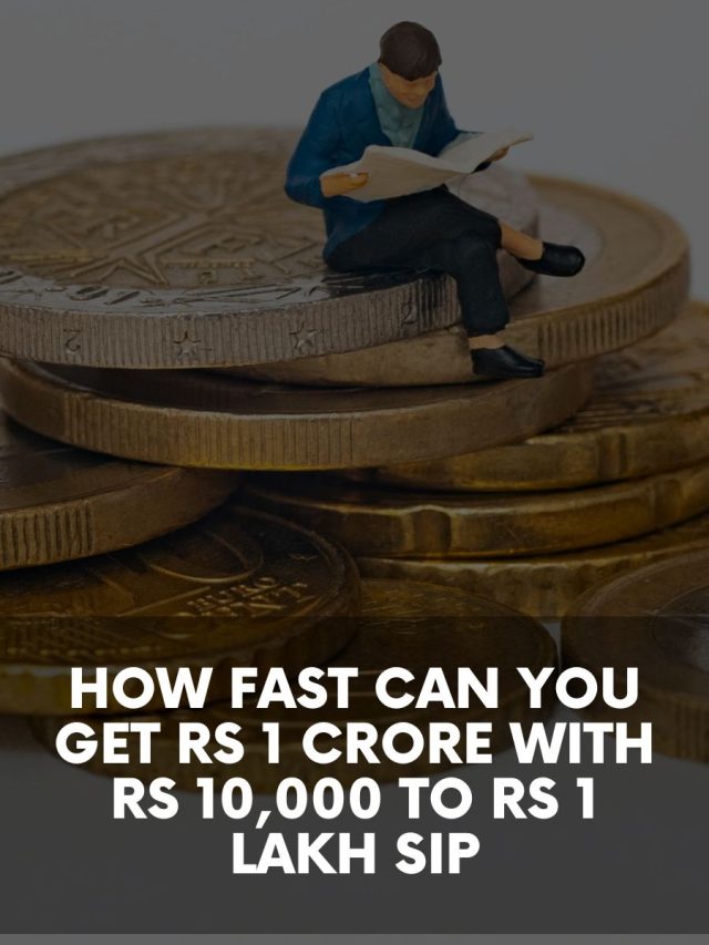 How Fast Can You Get Rs 1 Crore with Rs 10,000 to Rs 1 Lakh SIP