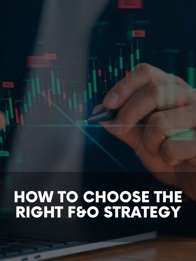 How to Choose the Right F&O Strategy