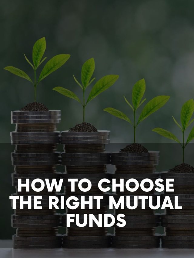 How to Choose the Right Mutual Funds