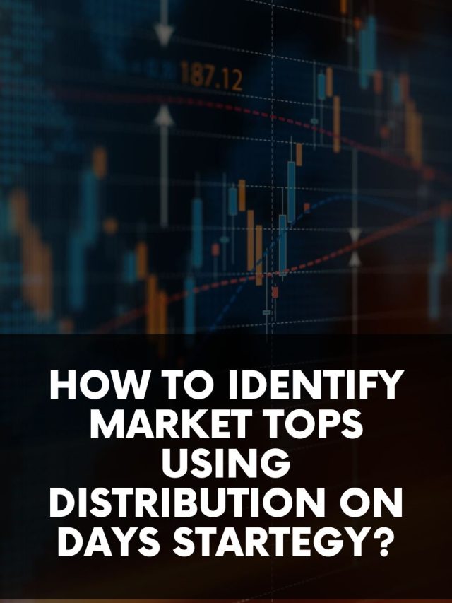 How to Identify Market Tops Using Distribution on Days Startegy?