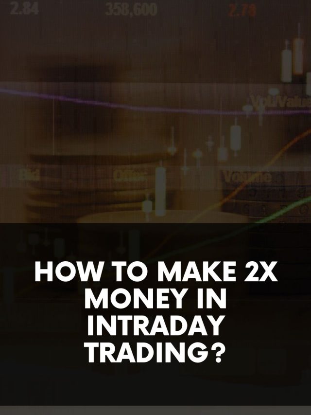 How to Make 2x Money in Intraday Trading?