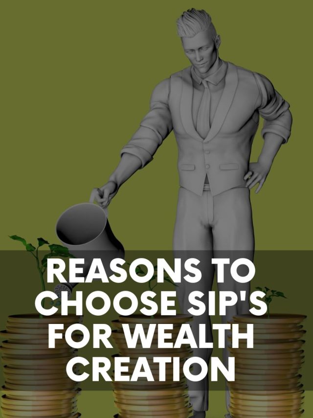 Reasons to Choose SIP’s for Wealth Creation