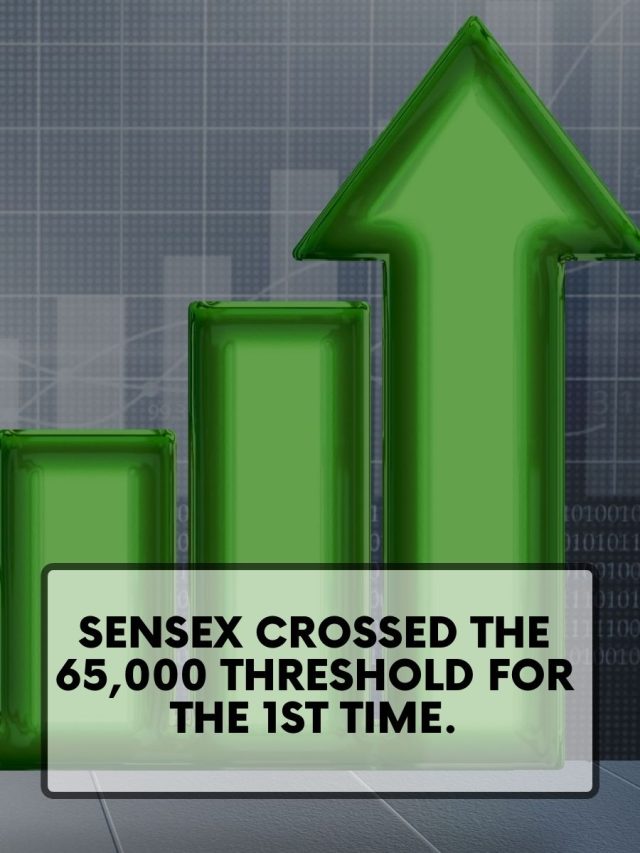 Sensex Crossed the 65,000 Threshold for the 1st Time.