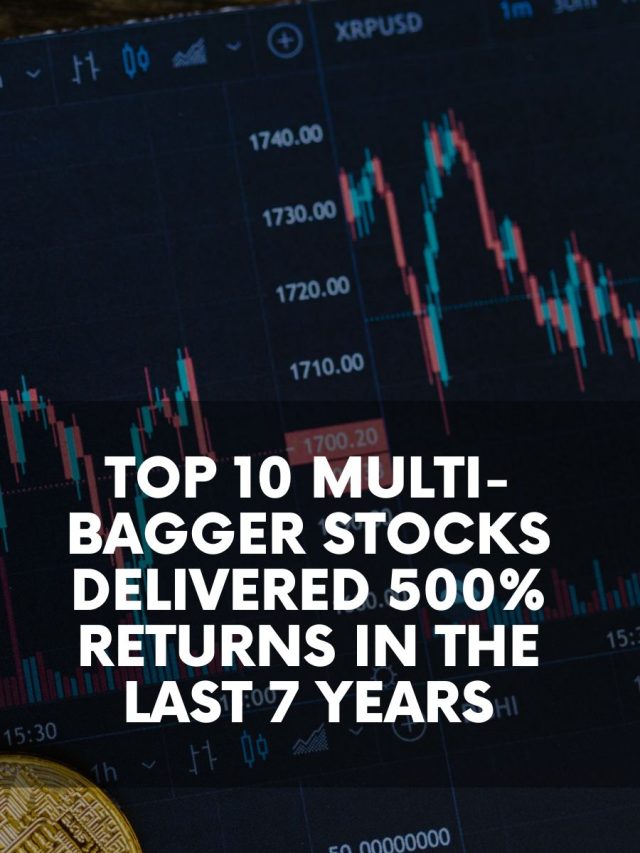 Top 10 Multi-Bagger Stocks Delivered 500% Returns in the Last 7 Years