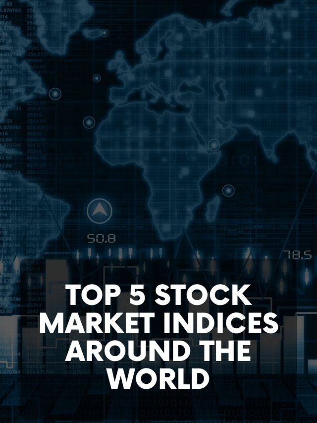 Top 5 Stock Market Indices Around the World