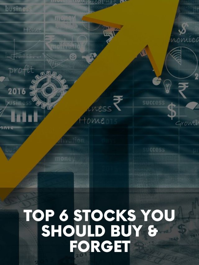 Top 6 Stocks You Should Buy & Forget