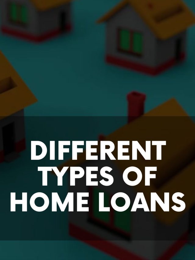 Different Types of Home Loans