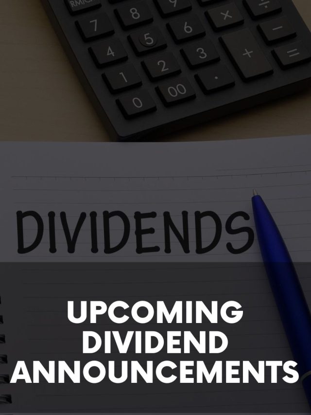 Upcoming Dividend Announcements