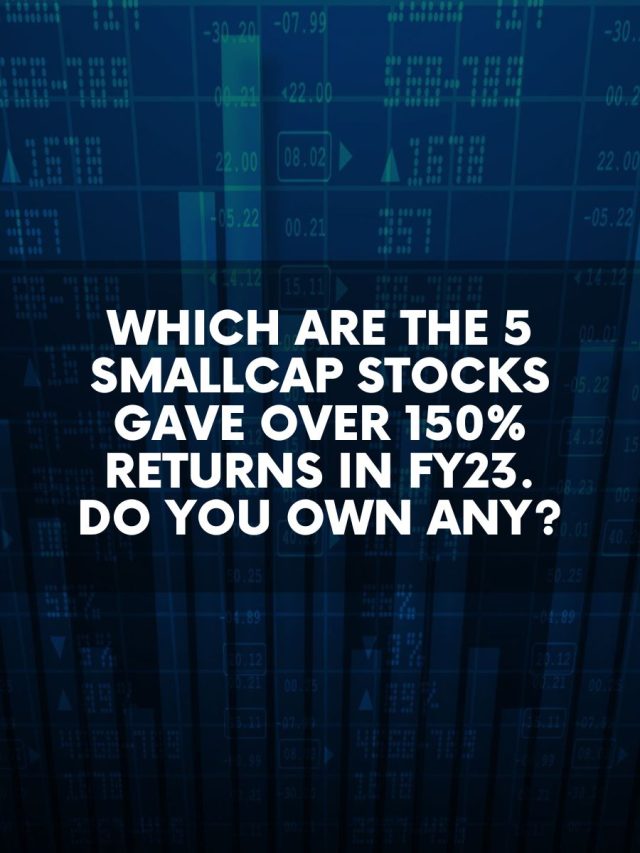 Which are the 5 Smallcap Stocks Gave Over 150% Returns in FY23. Do You Own Any?