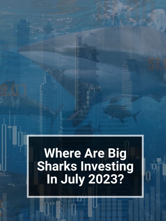 Where Are Big Sharks Investing In July 2023?