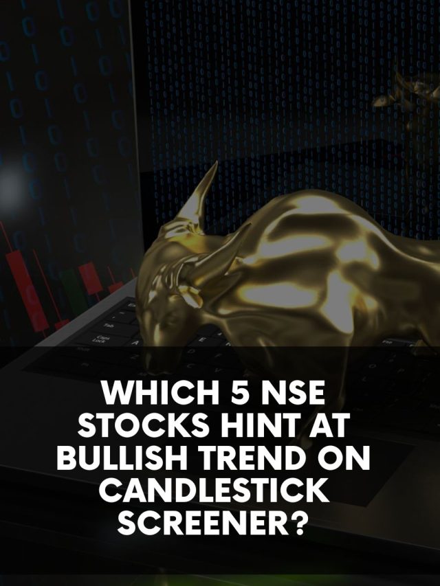 Which 5 NSE Stocks Hint at Bullish Trend on Candlestick Screener?