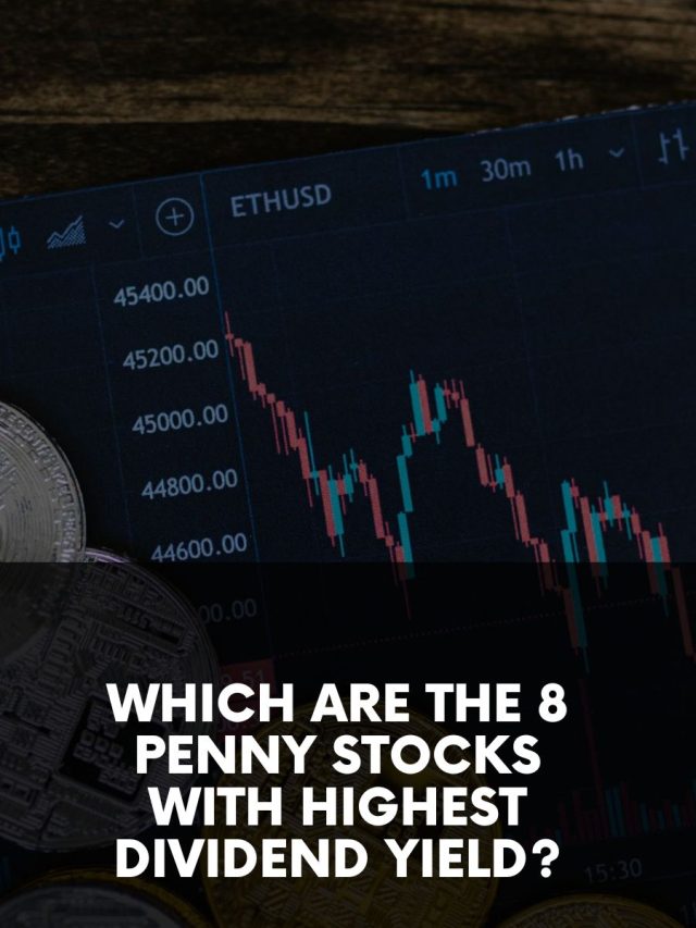 Which are the 8 Penny Stocks With Highest Dividend Yield?