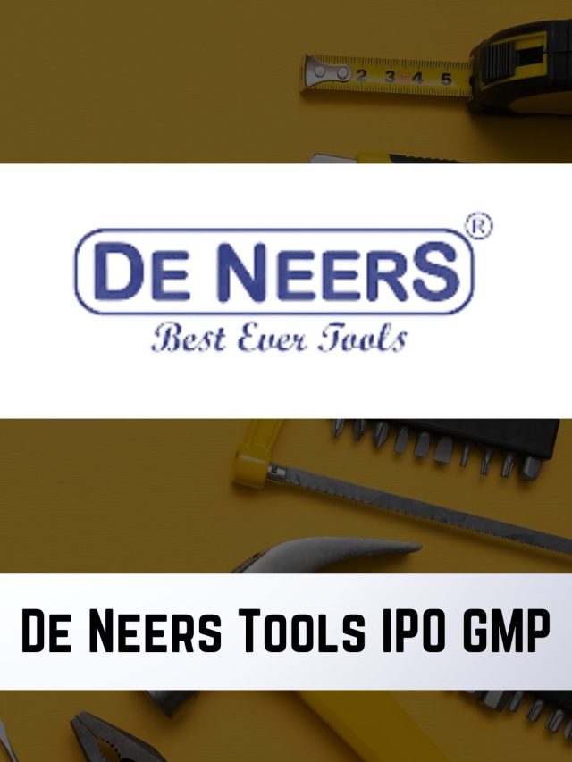 De Neers Tools IPO GMP: 11th May 2023