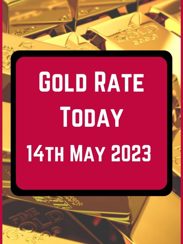 Gold Rate Today 14 May 2023