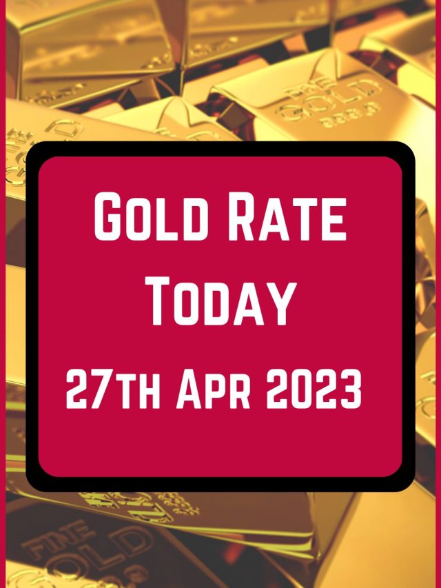 Gold Rate Today 27 Apr 2023