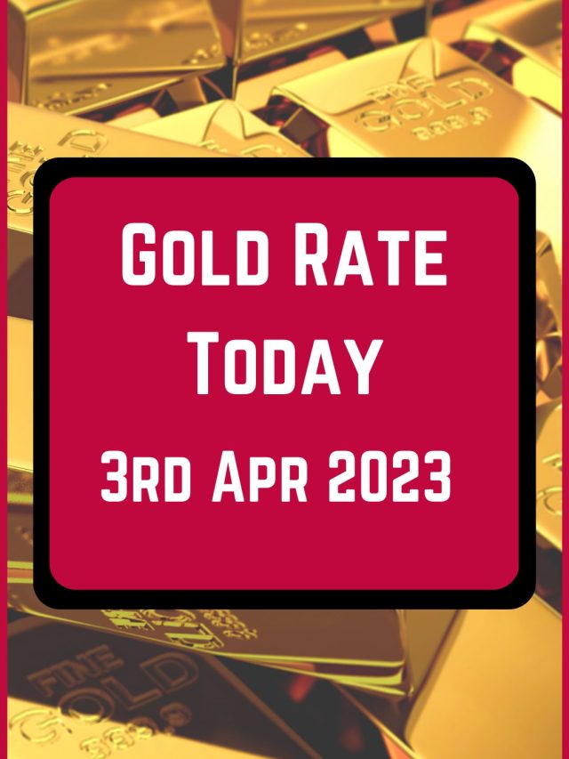 Gold Rate Today 3 Apr 2023