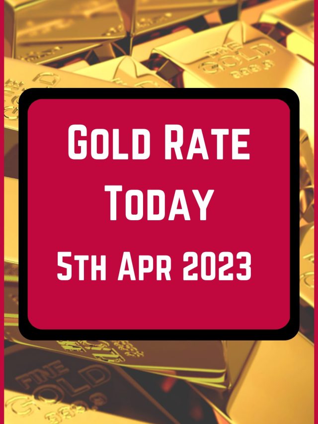 Gold Rate Today 5 Apr 2023